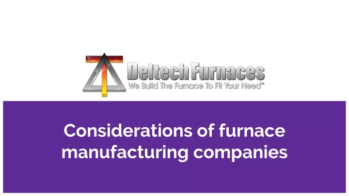 considerations of furnace manufacturing companies
