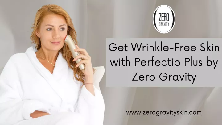 get wrinkle free skin with perfectio plus by zero