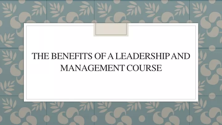 the benefits of a leadership and management course