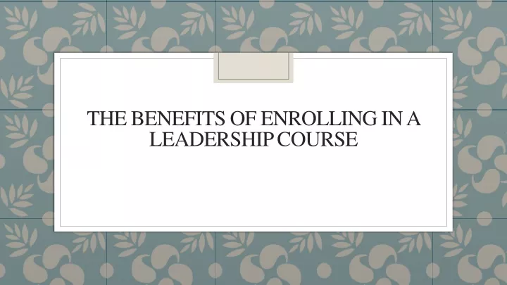 the benefits of enrolling in a leadership course