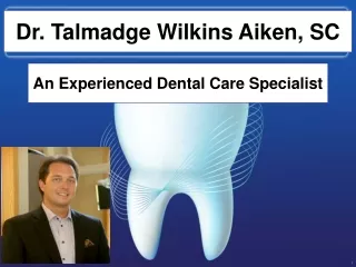 Dr Talmadge Wilkins Aiken SC - An Experienced Dental Care Specialist