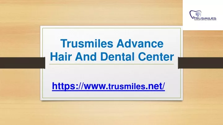 trusmiles advance hair and dental center