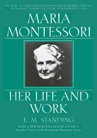 Maria Montessori Her Life and Work