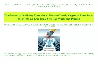 Pdf [download]^^ The Secrets to Outlining Your Novel How to Clearly Organize Your Story Ideas into an Epic Book You Can