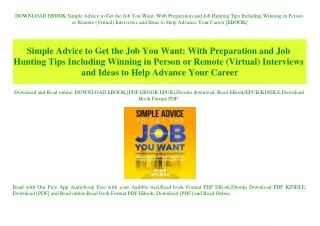 DOWNLOAD EBOOK Simple Advice to Get the Job You Want With Preparation and Job Hunting Tips Including Winning in Person o