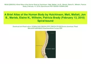 READ [EBOOK] A Brief Atlas of the Human Body by Hutchinson  Matt  Mallatt  Jon B.  Marieb  Elaine N.  Wilhelm  Patricia