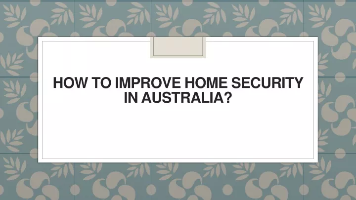 how to improve home security in australia