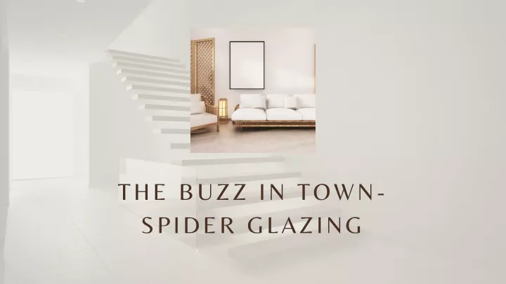 the buzz in town spider glazing