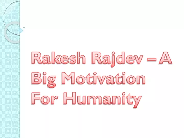 rakesh rajdev a big motivation for humanity