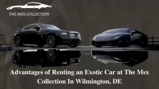 Advantages of Renting an Exotic Car at The MSX Collection In Wilmington, DE