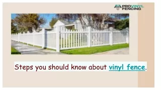 Steps you should know about vinyl fence.