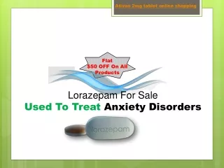 Lorazepam For Sale  Used To Treat Anxiety Disorders