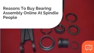Reasons To Buy Bearing Assembly Online At Spindle People