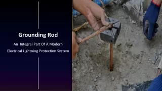 Grounding Rod – An  Integral Part Of A Modern Electrical Lightning Protection System