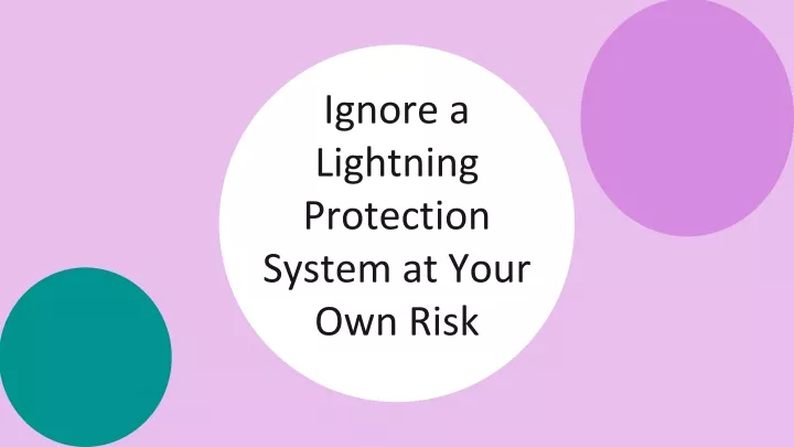 ignore a lightning protection system at your