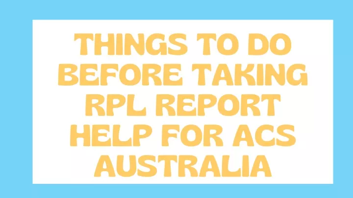 things to do before taking rpl report help