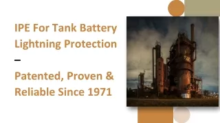 IPE For Tank Battery Lightning Protection – Patented, Proven & Reliable Since 1971