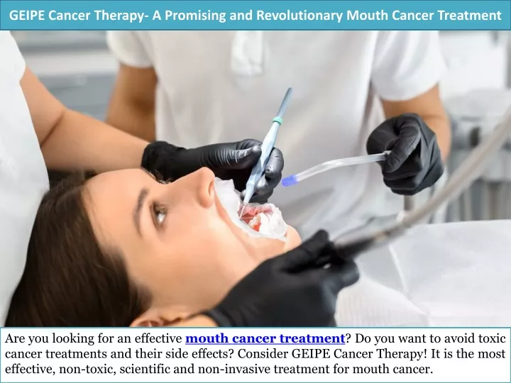 geipe cancer therapy a promising and revolutionary mouth cancer treatment
