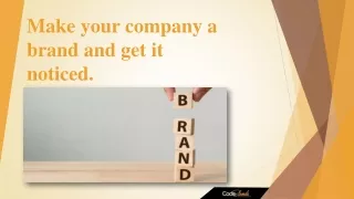 make your company a brand and get it noticed