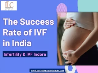 The Success Rate of IVF in India – Infertility & IVF Indore
