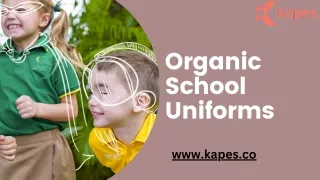 Organic School Uniforms | Kapes