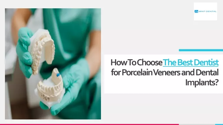how to choose the best dentist for porcelain veneers and dental implants