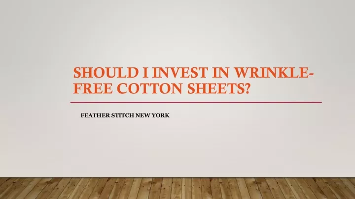 should i invest in wrinkle free cotton sheets