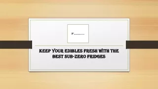 Keep Your Edibles Fresh with the Best Sub-Zero Fridges