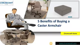 5 Benefits of Buying a Caster Armchair