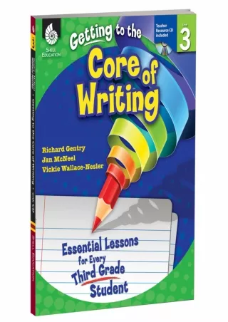 Getting to the Core of Writing Essential Lessons for Every Third Grade Student