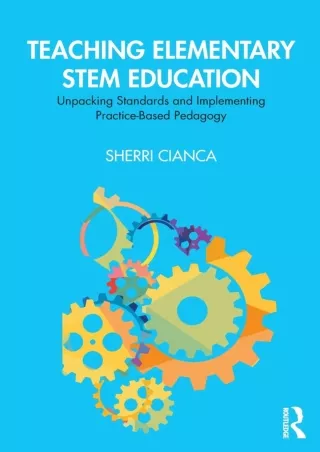 Teaching Elementary STEM Education Unpacking Standards and Implementing
