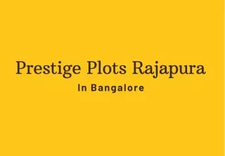 prestige plots rajapura in bangalore