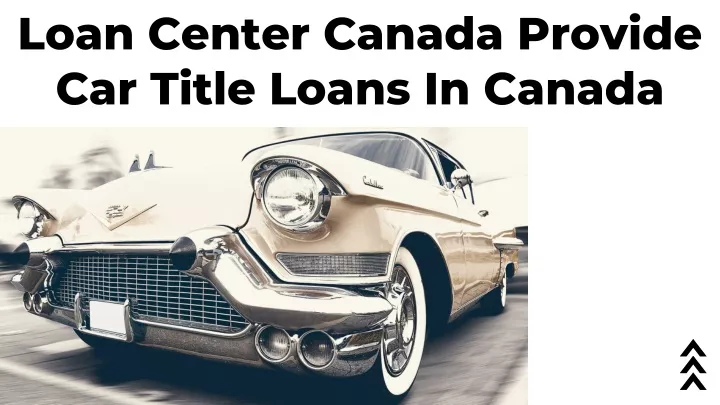 loan center canada provide car title loans