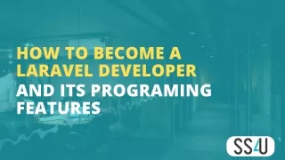 How To Become A Laravel Developer And its Programing Features
