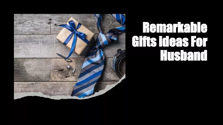 remarkable gifts ideas for husband