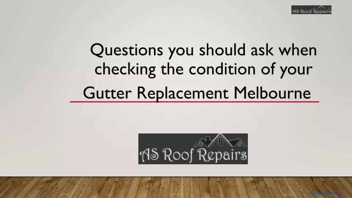 questions you should ask when checking the condition of your gutter replacement melbourne