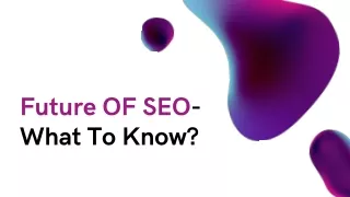 Future OF SEO-What To Know