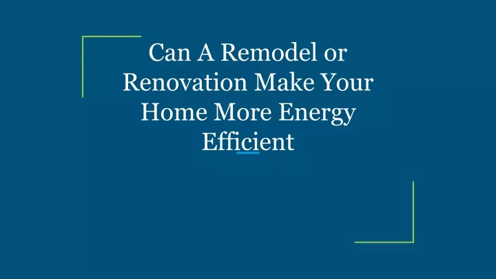 can a remodel or renovation make your home more