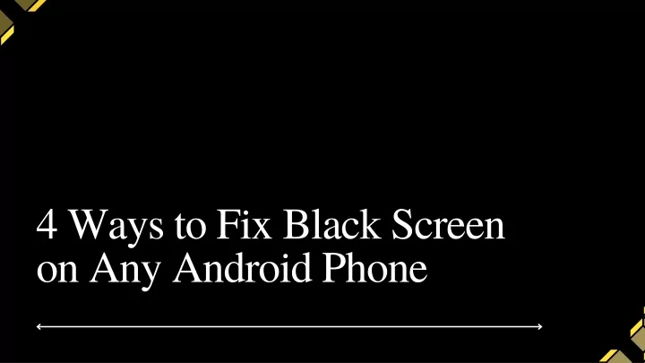4 ways to fix black screen on any android phone