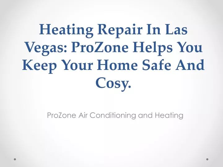 heating repair in las vegas prozone helps you keep your home safe and cosy