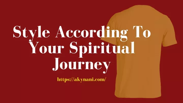 style according to your spiritual journey