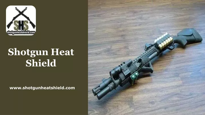 shotgun heat shield