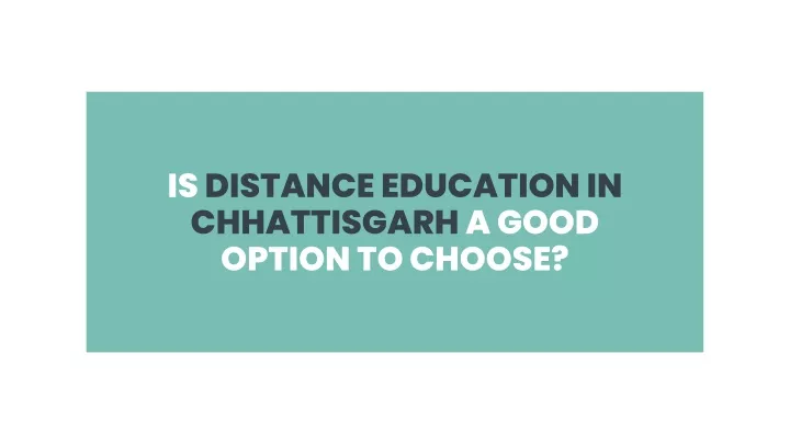 is distance education in chhattisgarh a good