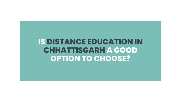 is distance education in chhattisgarh a good