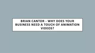 brian cantor why does your business need a touch of animation videos