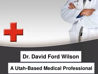 Dr. David Ford Wilson - A Utah-Based Medical Professional