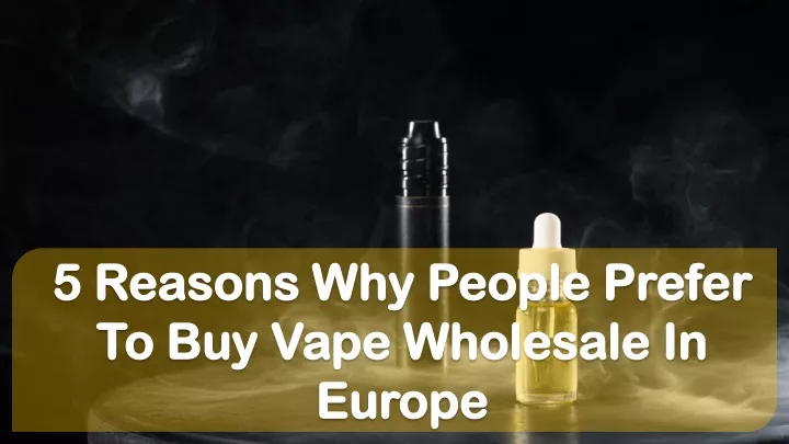 5 reasons why people prefer to buy vape wholesale