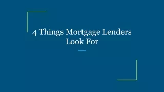 4 Things Mortgage Lenders Look For