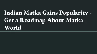 Indian Matka Gains Popularity - Get a Roadmap About Matka World