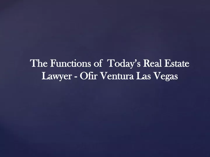 the functions of today s real estate lawyer ofir